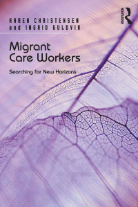 Cover image: Migrant Care Workers 1st edition 9781472415462