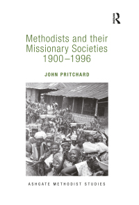 Cover image: Methodists and their Missionary Societies 1900-1996 1st edition 9781472409140
