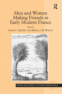 Imagen de portada: Men and Women Making Friends in Early Modern France 1st edition 9781472454096
