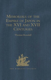 Titelbild: Memorials of the Empire of Japon in the XVI and XVII Centuries 1st edition 9781409412748