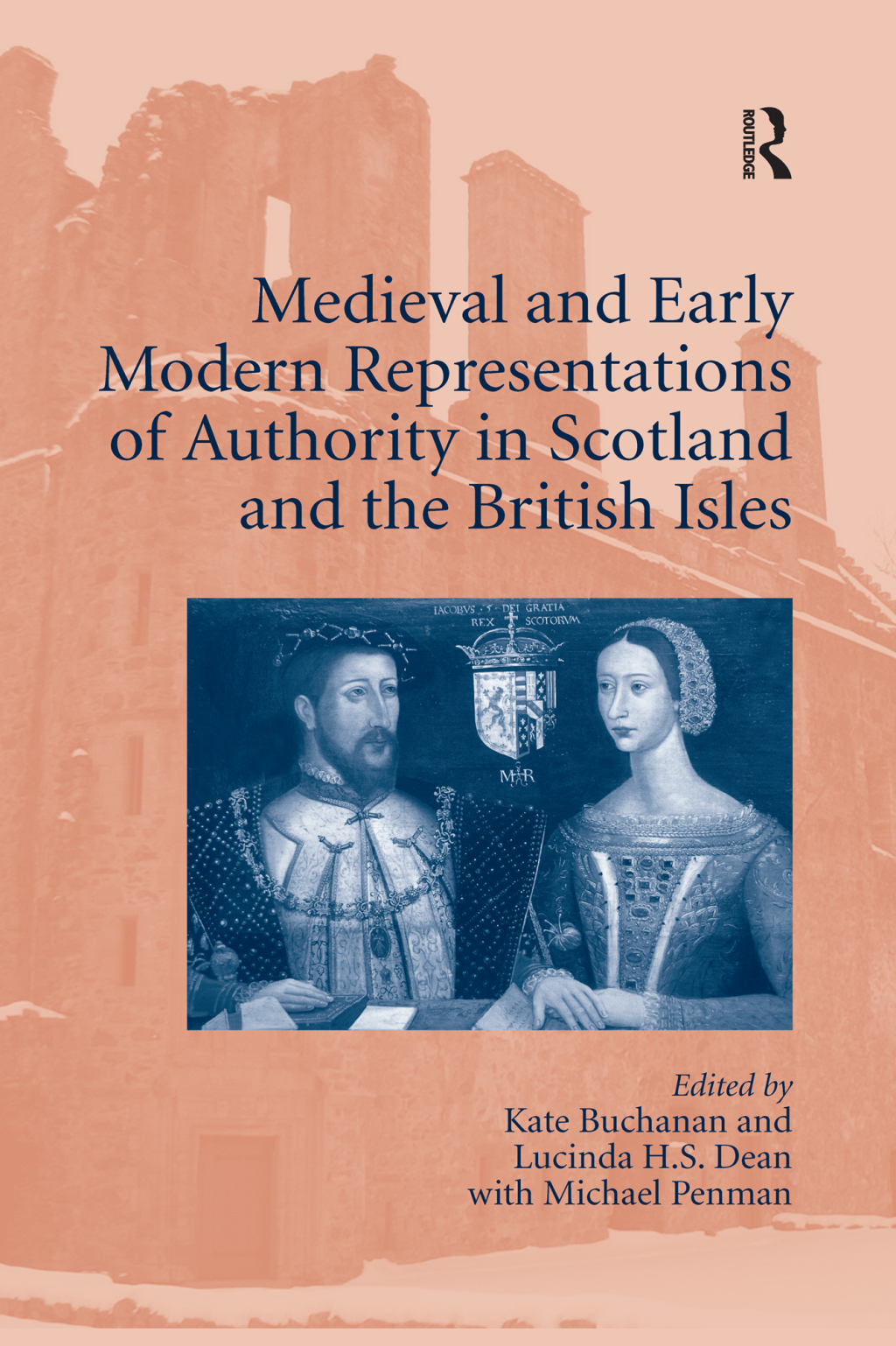 Medieval and Early Modern Representations of Authority in Scotland and the British Isles 1st Edition