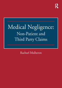 Cover image: Medical Negligence: Non-Patient and Third Party Claims 1st edition 9781138279629