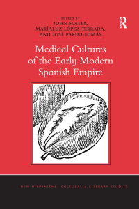 Omslagafbeelding: Medical Cultures of the Early Modern Spanish Empire 1st edition 9780367669225
