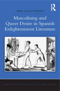 Cover image: Masculinity and Queer Desire in Spanish Enlightenment Literature 1st edition 9781472422262
