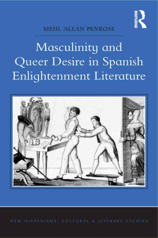 Imagen de portada: Masculinity and Queer Desire in Spanish Enlightenment Literature 1st edition 9781472422262