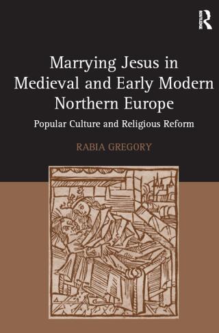 Cover image: Marrying Jesus in Medieval and Early Modern Northern Europe 1st edition 9781138379978