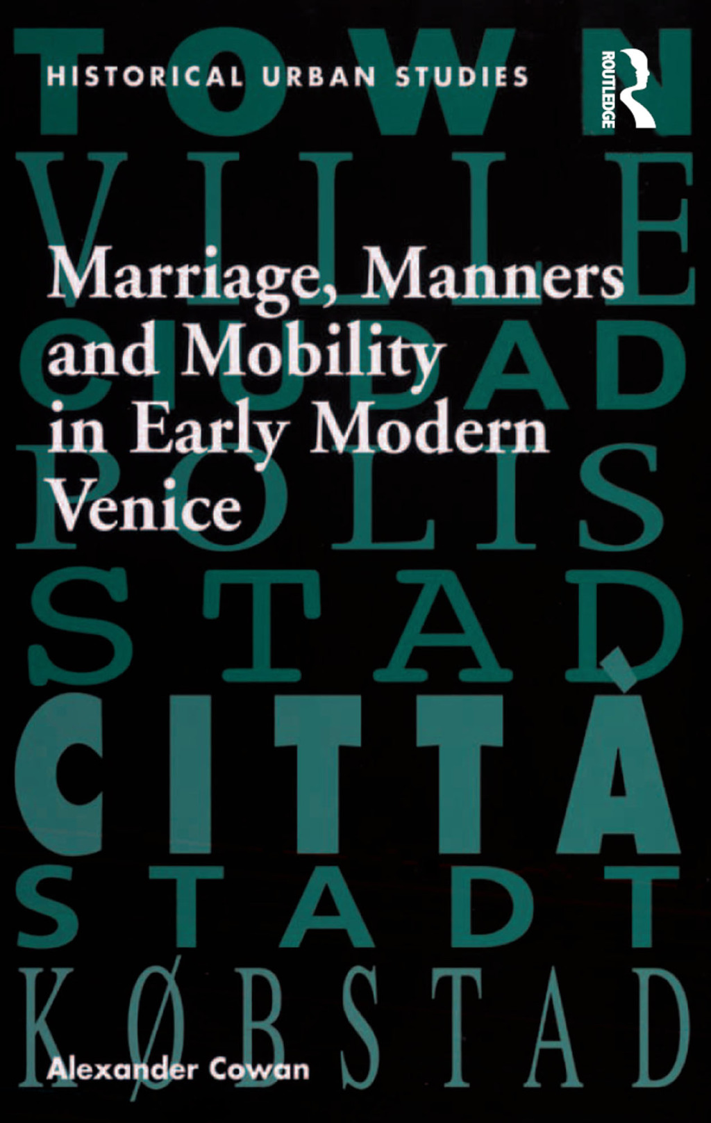 Marriage, Manners and Mobility in Early Modern Venice 1st Edition