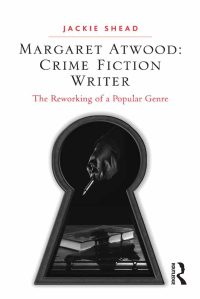 Omslagafbeelding: Margaret Atwood: Crime Fiction Writer 1st edition 9781472450630