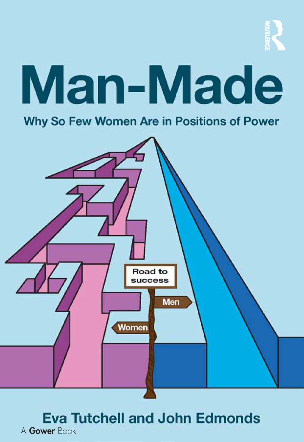 Man-Made Why So Few Women Are in Positions of Power 1st Edition