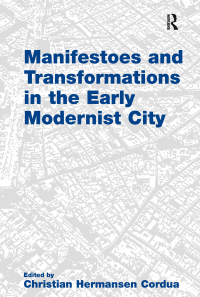 Omslagafbeelding: Manifestoes and Transformations in the Early Modernist City 1st edition 9780754679486
