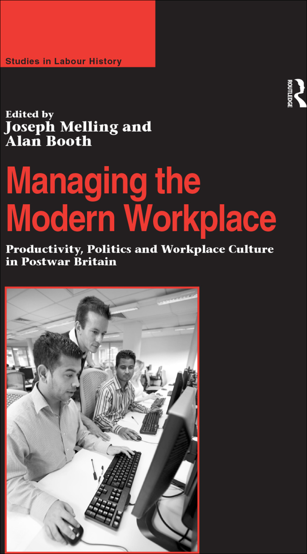Managing the Modern Workplace Productivity, Politics and Workplace Culture in Postwar Britain 1st Edition