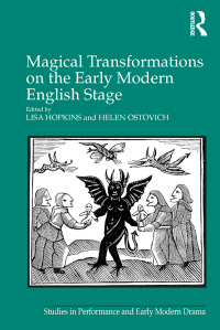 صورة الغلاف: Magical Transformations on the Early Modern English Stage 1st edition 9781032098920
