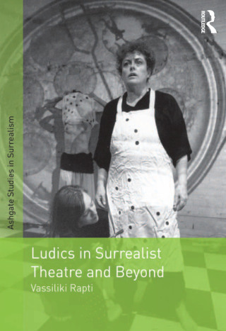 Titelbild: Ludics in Surrealist Theatre and Beyond 1st edition 9781409429067
