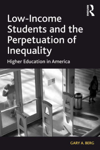 Cover image: Low-Income Students and the Perpetuation of Inequality 1st edition 9781409401544