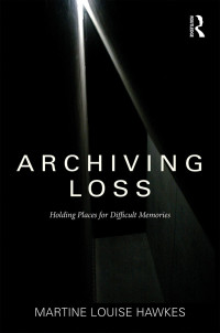 Cover image: Archiving Loss 1st edition 9780367821098