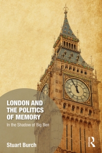 صورة الغلاف: London and the Politics of Memory 1st edition 9781472446381