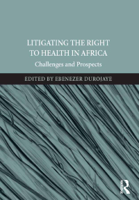 Cover image: Litigating the Right to Health in Africa 1st edition 9781472468673