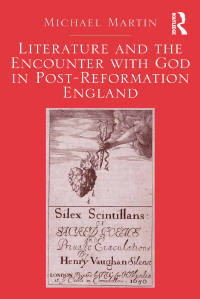 صورة الغلاف: Literature and the Encounter with God in Post-Reformation England 1st edition 9781472432667