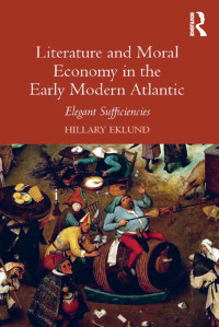 صورة الغلاف: Literature and Moral Economy in the Early Modern Atlantic 1st edition 9781409462347