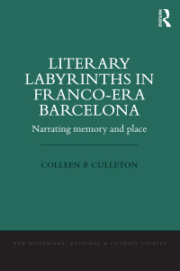 Imagen de portada: Literary Labyrinths in Franco-Era Barcelona 1st edition 9781409448587