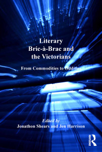 Imagen de portada: Literary Bric-à-Brac and the Victorians 1st edition 9781409439905