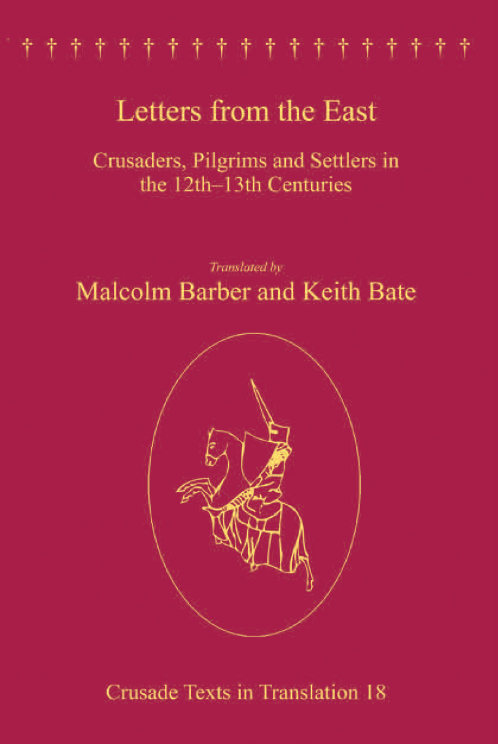 Letters from the East Crusaders, Pilgrims and Settlers in the 12th–13th Centuries 1st Edition