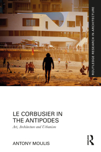 Cover image: Le Corbusier in the Antipodes 1st edition 9780367646462