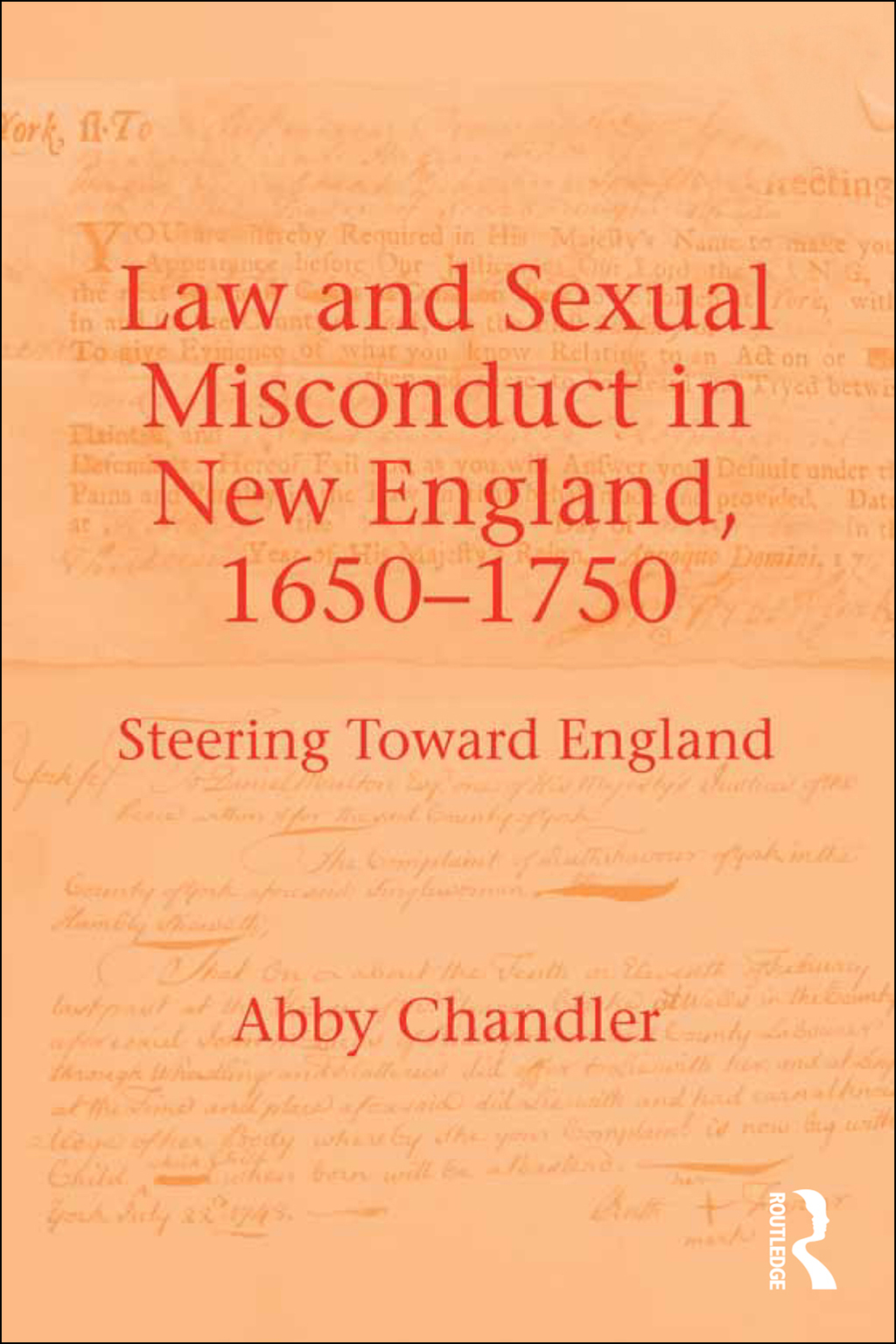 Law and Sexual Misconduct in New England, 1650-1750 Steering Toward England 1st Edition