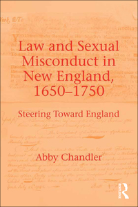 Imagen de portada: Law and Sexual Misconduct in New England, 1650-1750 1st edition 9781472461926