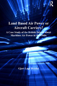 Imagen de portada: Land Based Air Power or Aircraft Carriers? 1st edition 9781409433354