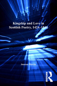 Titelbild: Kingship and Love in Scottish Poetry, 1424–1540 1st edition 9780754662730