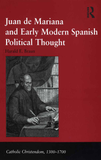 Cover image: Juan de Mariana and Early Modern Spanish Political Thought 1st edition 9780754639626