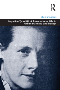 Omslagafbeelding: Jaqueline Tyrwhitt: A Transnational Life in Urban Planning and Design 1st edition 9781409417781