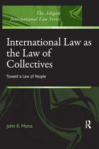 Cover image: International Law as the Law of Collectives 1st edition 9781409446477