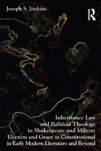 Titelbild: Inheritance Law and Political Theology in Shakespeare and Milton 1st edition 9781409454847