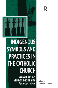 Omslagafbeelding: Indigenous Symbols and Practices in the Catholic Church 1st edition 9780754666318