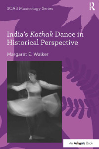 Cover image: India's Kathak Dance in Historical Perspective 1st edition 9781409449508