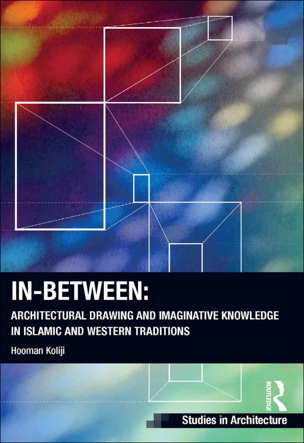 In-Between: Architectural Drawing and Imaginative Knowledge in Islamic and Western Traditions 1st Edition