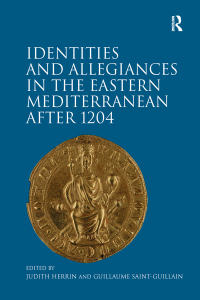 Cover image: Identities and Allegiances in the Eastern Mediterranean after 1204 1st edition 9781138379688