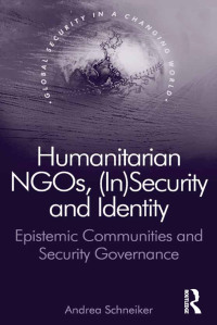 Imagen de portada: Humanitarian NGOs, (In)Security and Identity 1st edition 9781472438072