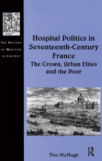 صورة الغلاف: Hospital Politics in Seventeenth-Century France 1st edition 9780754657620