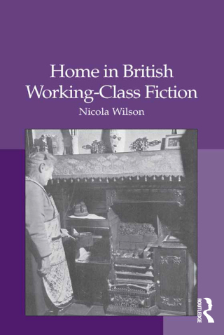Imagen de portada: Home in British Working-Class Fiction 1st edition 9781409432418