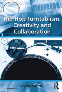 Cover image: Hip-Hop Turntablism, Creativity and Collaboration 1st edition 9781138254619