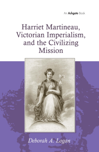 Cover image: Harriet Martineau, Victorian Imperialism, and the Civilizing Mission 1st edition 9780754668312