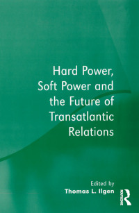 Imagen de portada: Hard Power, Soft Power and the Future of Transatlantic Relations 1st edition 9780754647539