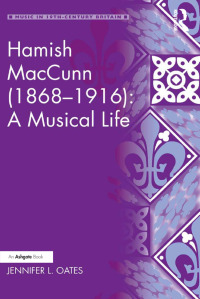 Imagen de portada: Hamish MacCunn (1868-1916): A Musical Life 1st edition 9781138278370