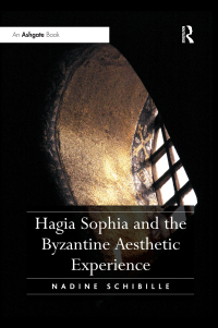 Cover image: Hagia Sophia and the Byzantine Aesthetic Experience 1st edition 9780367600358