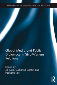 Imagen de portada: Global Media and Public Diplomacy in Sino-Western Relations 1st edition 9781032097732