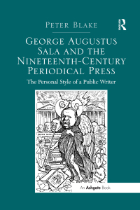 Cover image: George Augustus Sala and the Nineteenth-Century Periodical Press 1st edition 9781472416070
