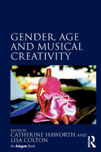 صورة الغلاف: Gender, Age and Musical Creativity 1st edition 9781472430854